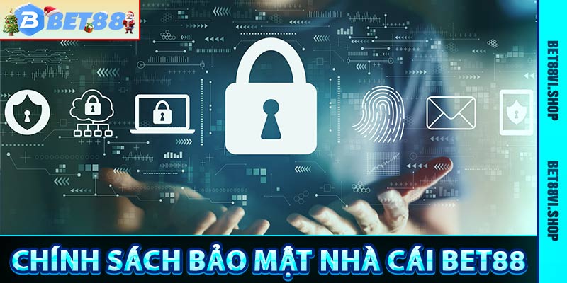 Chính sach bảo mật nhà cái bet88 nội dung 2025