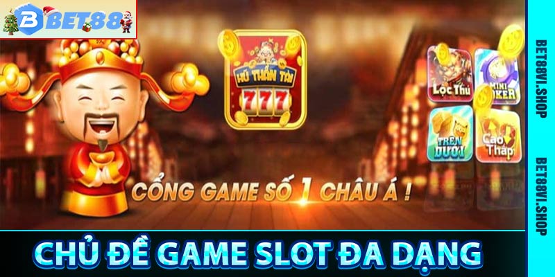 Chủ để game slot đa dạng