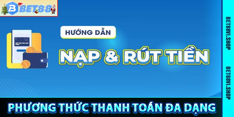 Giao dịch nạp rút tiền bet88 nhiều kênh thanh toán