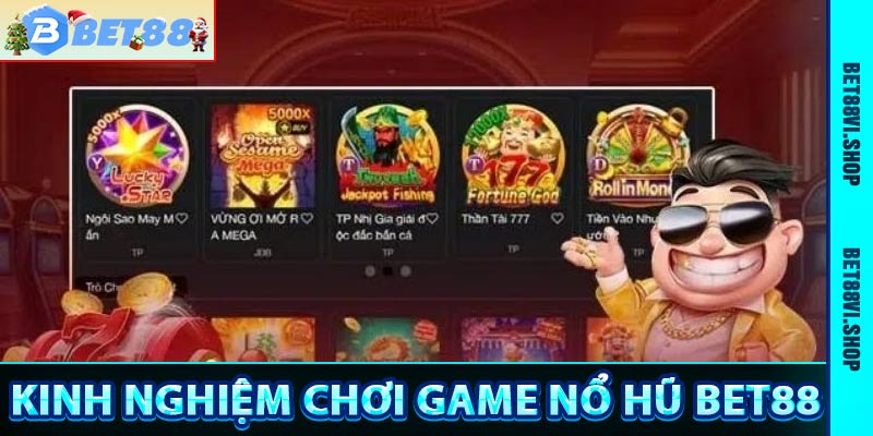 Kinh nghiệm chơi game nổ hũ bet88