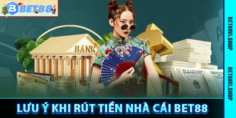 Lưu ý khi rút tiền bet88