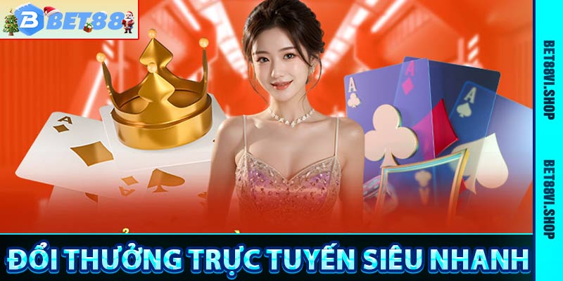 Tính năng đổi thưởng trực tuyến siêu nhanh